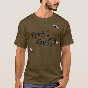 T-shirt Faites confiance à vos tripes