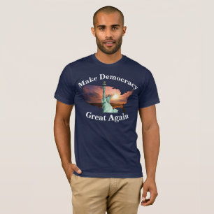 T-shirt Faites de la démocratie une nouvelle fois, inscri