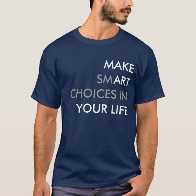 T-shirt Faites des choix intelligents dans votre vie T-shi (Devant)