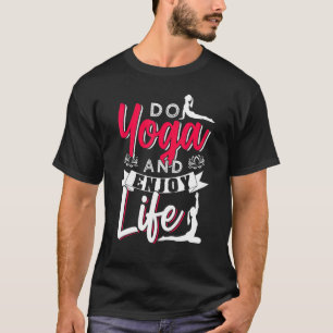 T-shirt Faites Du Yoga Et Profitez De La Vie