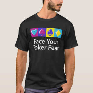 T-shirt Faites face à votre Poker Peur Joueur Poker Joueur