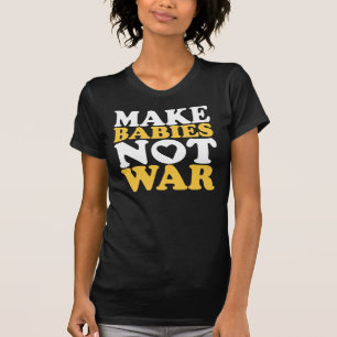 T-shirt Faites la guerre de bébés pas