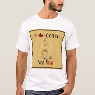 T-shirt Faites la guerre de café pas