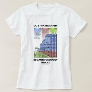 T-shirt Faites la stratigraphie puisque la géologie