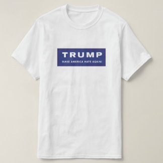 T-shirt Faites l'Amérique détester encore