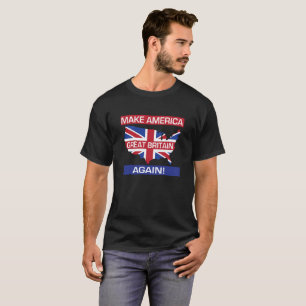 T-shirt Faites l'Amérique Grande-Bretagne encore !