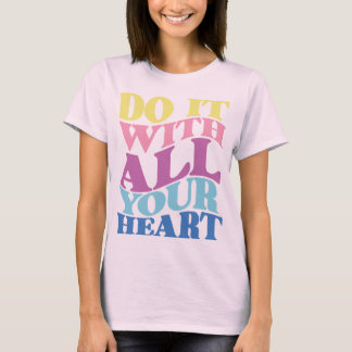 T-SHIRT FAITES-LE AVEC TOUT VOTRE COEUR