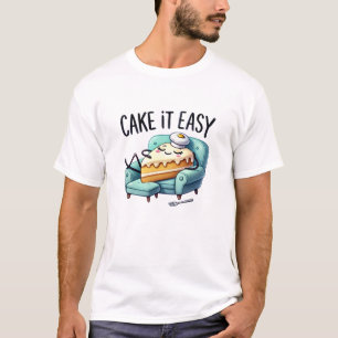 T-shirt Faites-le facilement - Tranchée de gâteau Relaxant