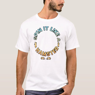 T-shirt Faites-le tourner comme un hamster, un design amus