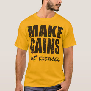 T-shirt Faites les gains, pas excuses