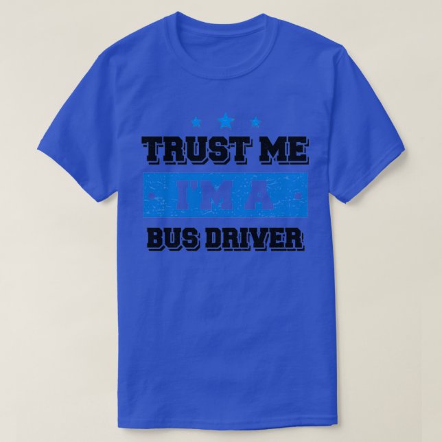 T-shirt Faites-moi confiance Im a Bus Driver Drôle Cadeau  (Design devant)