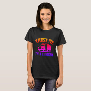 T-shirt Faites-moi confiance Im A Trucker