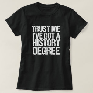 T-shirt Faites-moi confiance J'ai un diplôme d'histoire