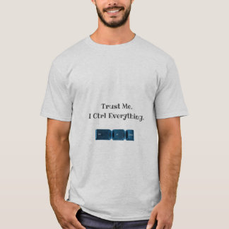 T-shirt Faites-moi confiance. Je Ctrl Tout Funny Tech T-sh
