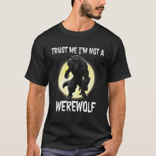 T-shirt Faites-moi confiance Je ne suis pas un loup-garou 