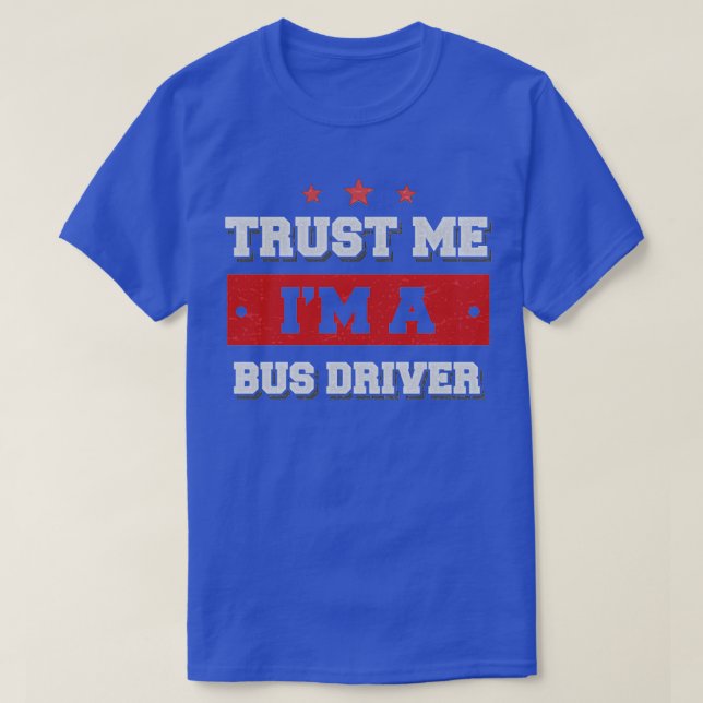 T-shirt Faites-moi confiance Je suis chauffeur de bus 4 (Design devant)