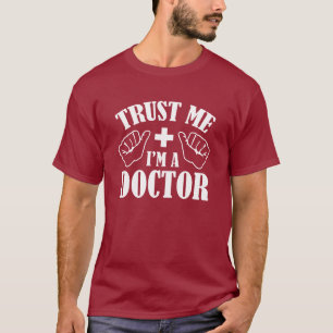 T-shirt Faites-moi confiance Je suis Docteur