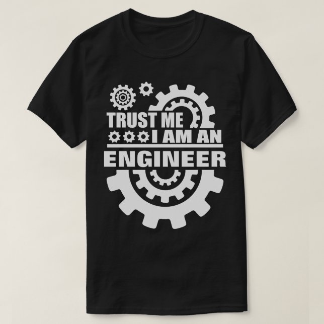 T-shirt Faites-moi confiance je suis ingénieur (Design devant)