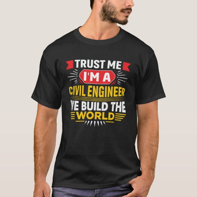 T-shirt Faites-moi confiance Je suis Ingénieur Civil Plais (Devant)