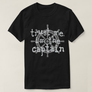T-shirt Faites-moi confiance je suis l'humour de bateau ca