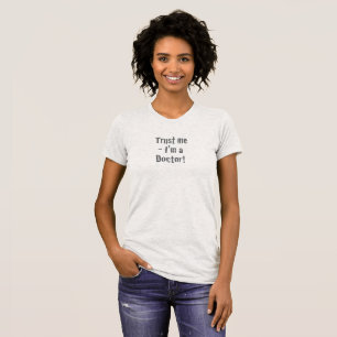 T-shirt "Faites-moi confiance - Je suis médecin"
