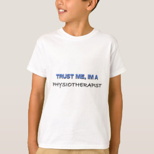 T-shirt Faites-moi confiance Je suis physiothérapeute