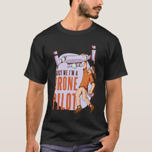 T-shirt Faites-moi confiance Je suis pilote de drone