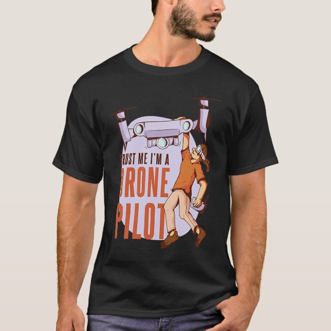 T-shirt Faites-moi confiance Je suis pilote de drone (Devant)