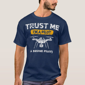 T-shirt Faites-moi confiance Je suis pilote de drone Homme