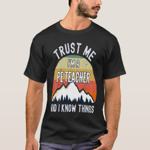 T-shirt Faites-moi confiance Je suis professeur de Pe et j