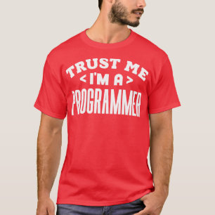 T-shirt Faites-moi confiance Je suis programmeur