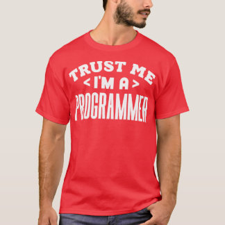 T-shirt Faites-moi confiance Je suis programmeur