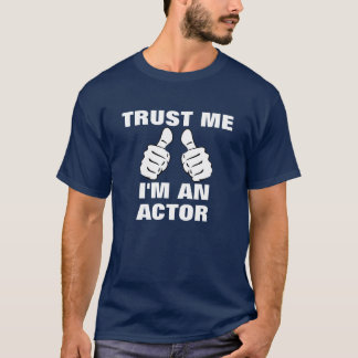T-shirt Faites-moi confiance je suis un acteur