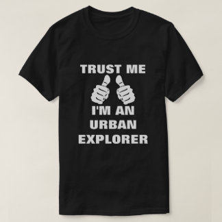 T-shirt Faites-moi confiance je suis un explorateur urbain