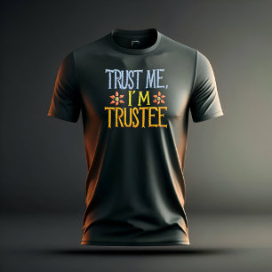T-shirt Faites-moi confiance, je suis un fiduciaire
