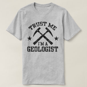T-shirt Faites-moi confiance Je suis un géologue