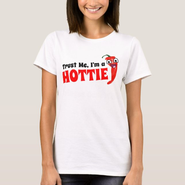 T-shirt Faites-moi confiance, je suis un Hottie (Devant)