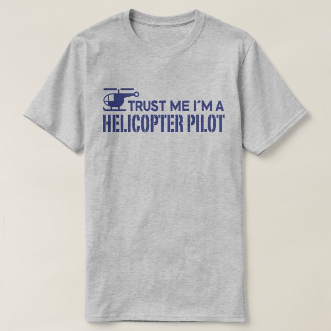 T-shirt Faites-moi confiance Je suis un pilote d'hélicoptè (Design devant)