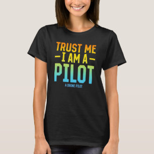 T-shirt Faites-moi confiance, je suis un pilote un pilote