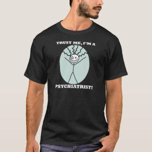 T-shirt Faites-moi confiance je suis un psychiatre