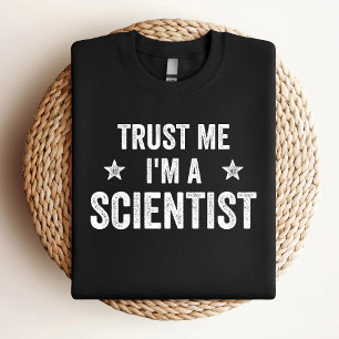 T-shirt Faites-moi confiance Je suis un scientifique drôle