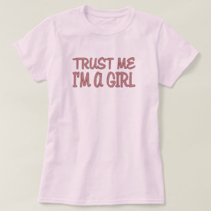 T-shirt Faites-moi confiance je suis une fille