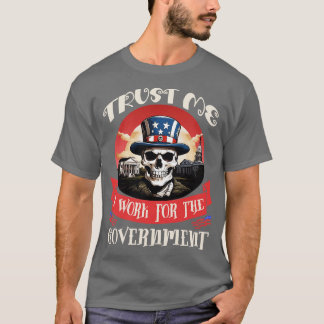 T-shirt Faites-moi confiance Je travaille pour le gouverne