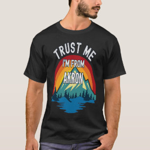 T-shirt Faites-moi confiance Je viens d'Akron Colorful Mou
