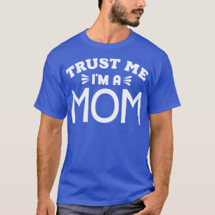 T-shirt Faites-moi confiance m'a Maman