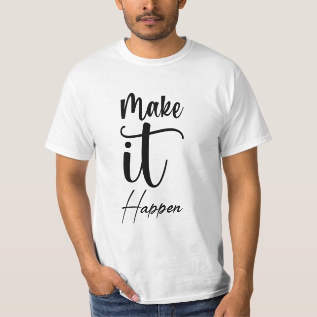 T-shirt Faites que cela arrive (Devant)