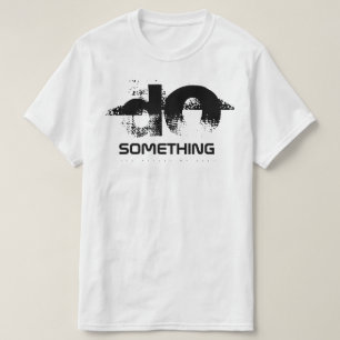 T-shirt Faites quelque chose