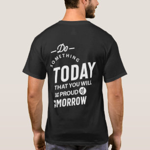T-shirt Faites Quelque Chose Aujourd'Hui Que Vous Voulez