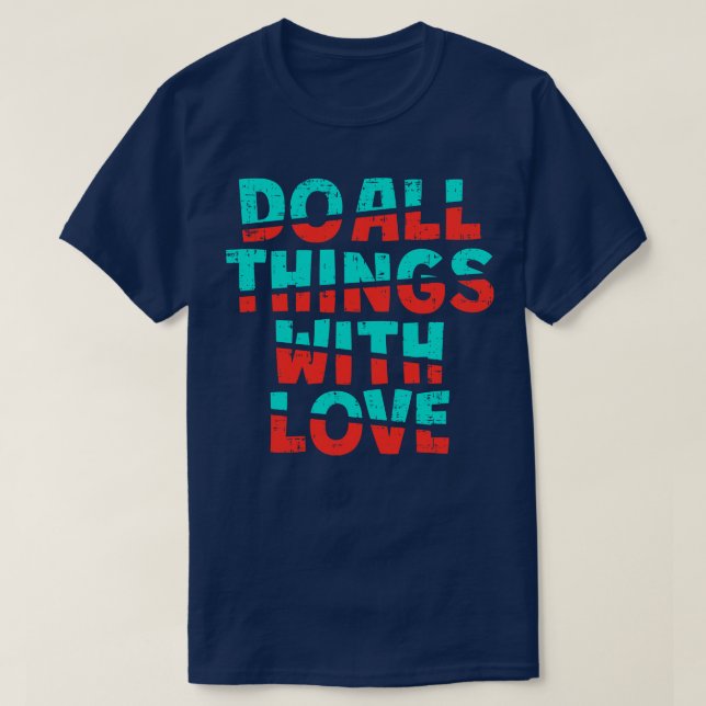 T-shirt Faites Tout Avec Amour (Design devant)