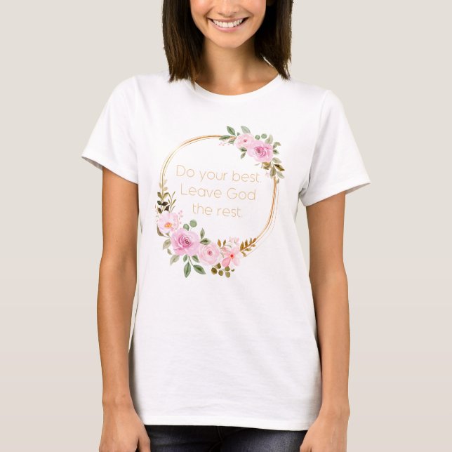 T-shirt Faites Votre Meilleur Quitter Dieu Le Reste - Femm (Devant)